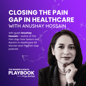 Closing the Pain Gap in Healthcare with Anushay Hossain. With guest Anushay Hossain - author of The Pain Gap: How Sexism and Racism in Healthcare Kill Women and The Pain Gap podcast.